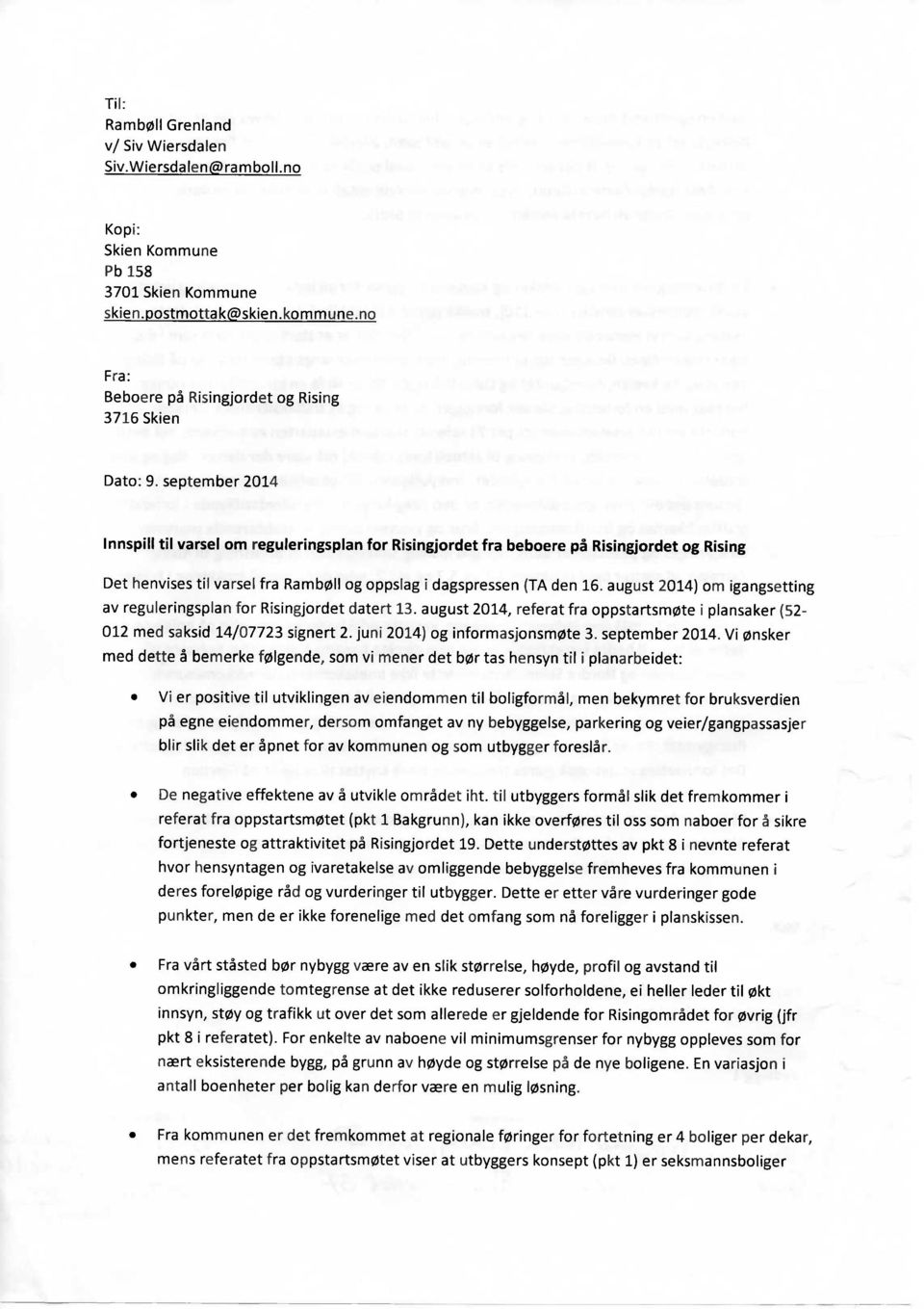 September 2014 Innspil l ti l varsel om reguleringspla n for Risingjorde t fra beboer e pa Risingjorde t og Rising Det henvises til varsei fra Ramb0ll og oppsiag i dagspressen (TA den 16.