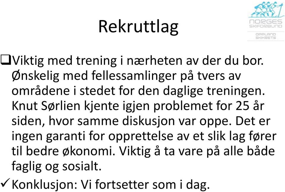 Knut Sørlien kjente igjen problemet for 25 år siden, hvor samme diskusjon var oppe.