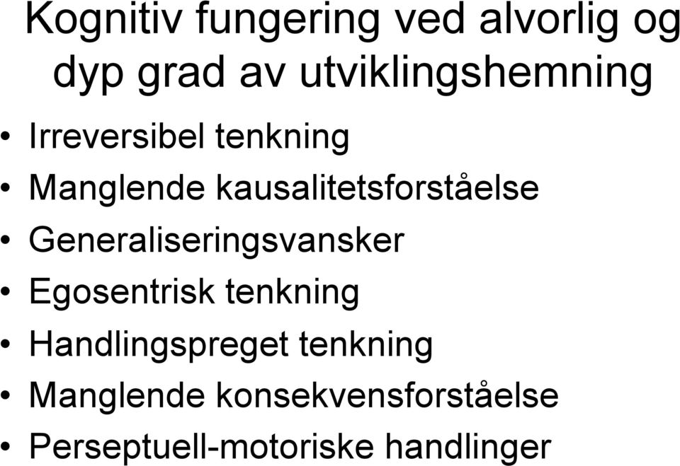 kausalitetsforståelse Generaliseringsvansker Egosentrisk