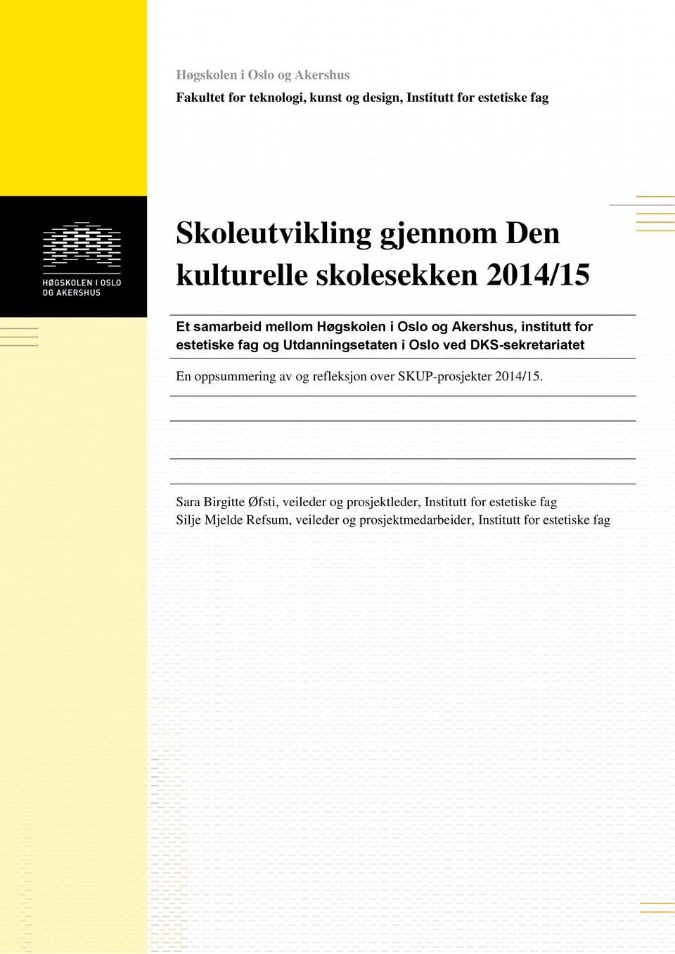 DKS-sekretariatet En oppsummering av og refleksjon over SKUP-prosjekter 2014/15.
