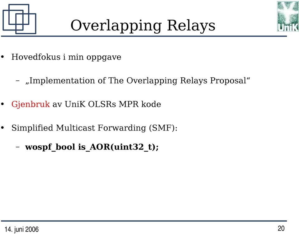 Gjenbruk av UniK OLSRs MPR kode Simplified Multicast
