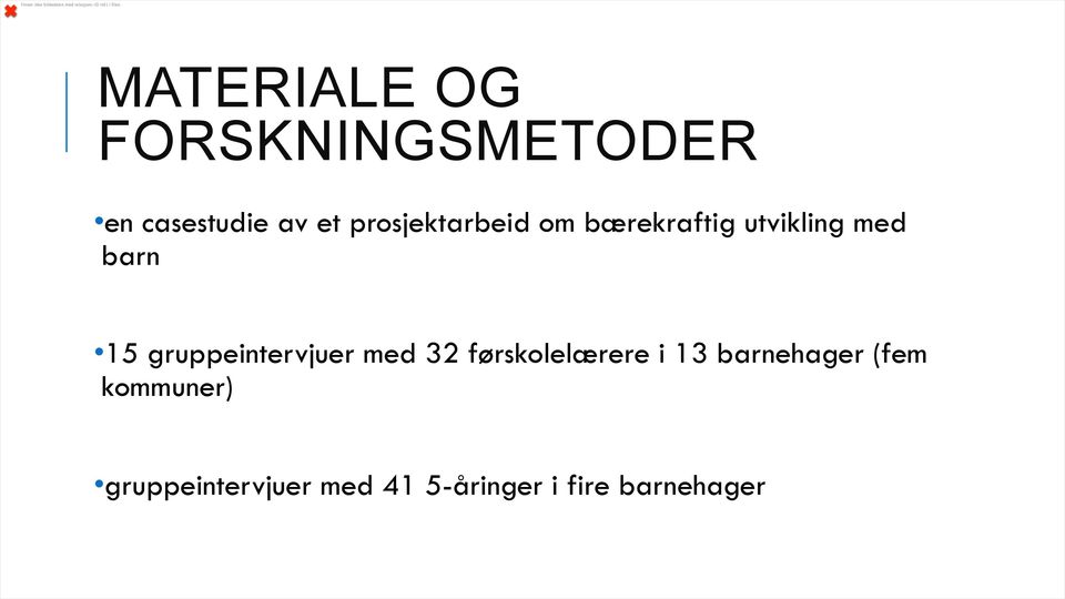 gruppeintervjuer med 32 førskolelærere i 13 barnehager