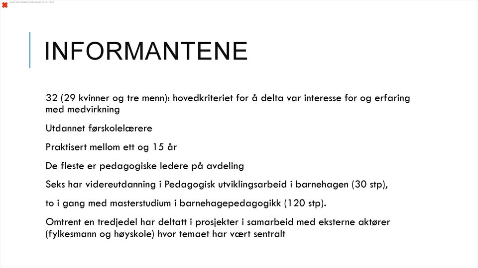 videreutdanning i Pedagogisk utviklingsarbeid i barnehagen (30 stp), to i gang med masterstudium i barnehagepedagogikk