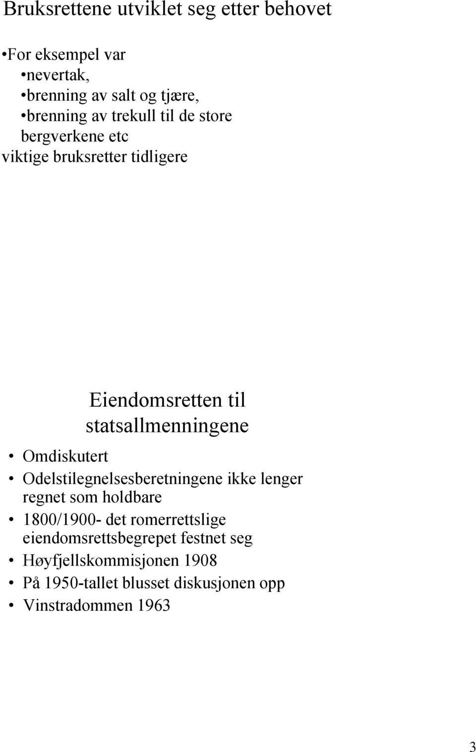 Omdiskutert Odelstilegnelsesberetningene ikke lenger regnet som holdbare 1800/1900- det romerrettslige