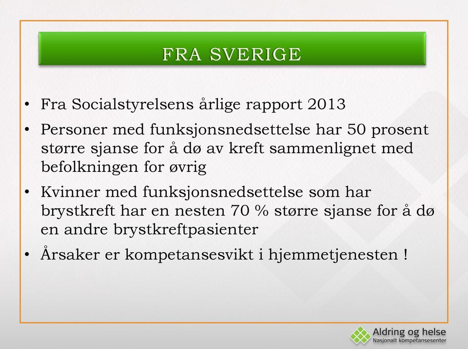 Kvinner med funksjonsnedsettelse som har brystkreft har en nesten 70 % større