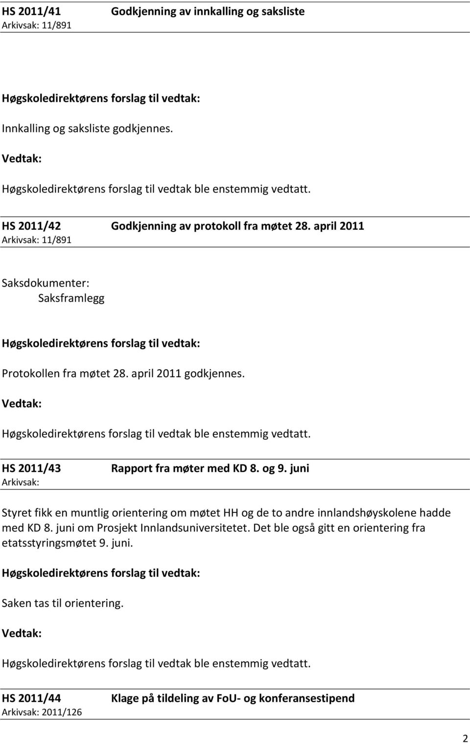 HS 2011/43 Arkivsak: Rapport fra møter med KD 8. og 9.