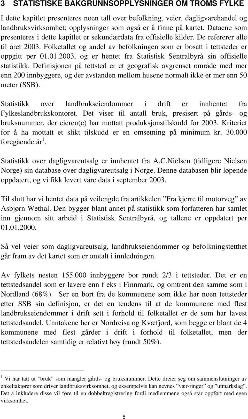 01.2003, og er hentet fra Statistisk Sentralbyrå sin offisielle statistikk.
