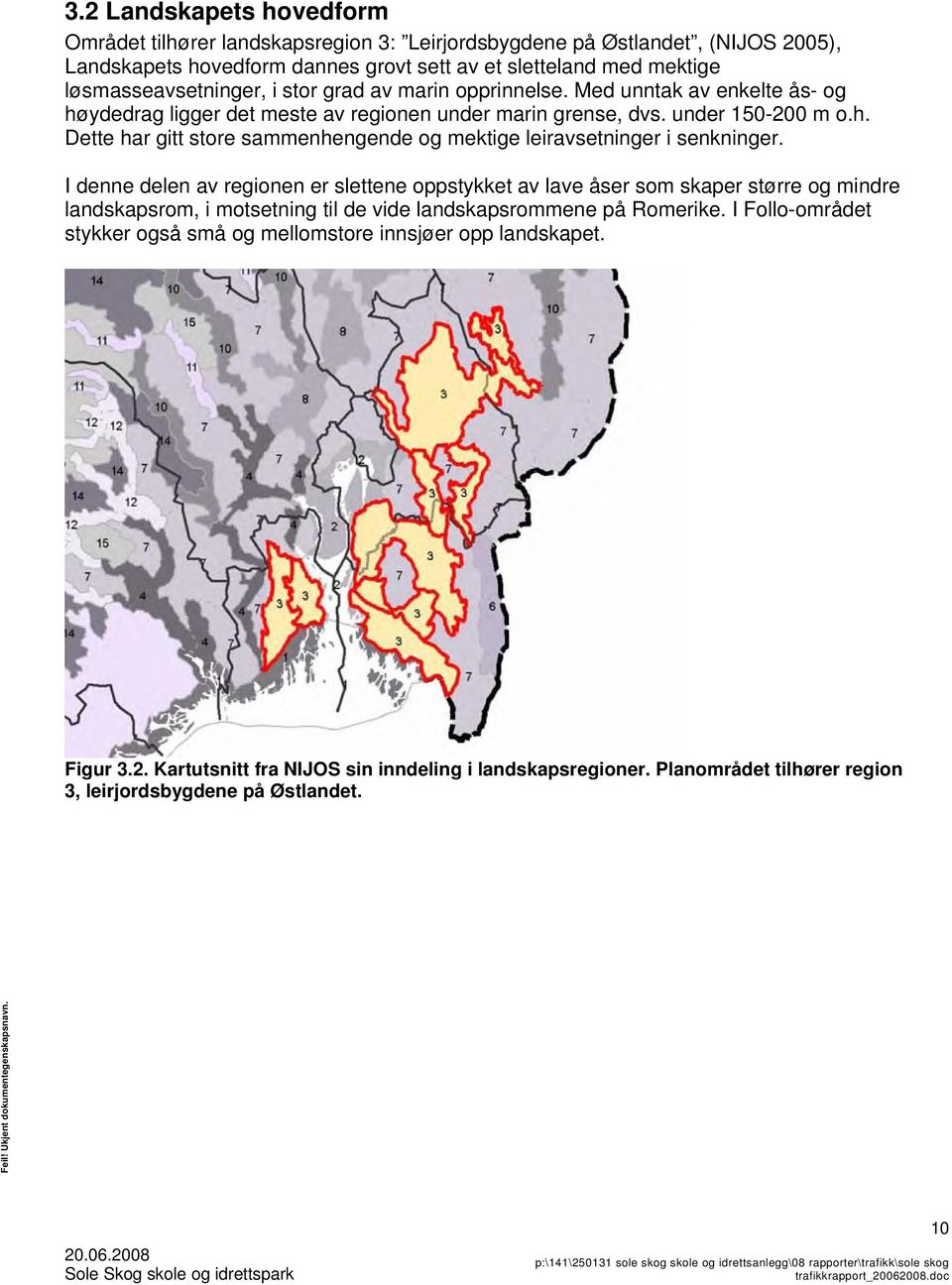 I denne delen av regionen er slettene oppstykket av lave åser som skaper større og mindre landskapsrom, i motsetning til de vide landskapsrommene på Romerike.