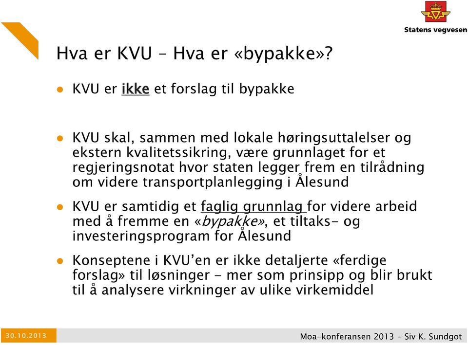 regjeringsnotat hvor staten legger frem en tilrådning om videre transportplanlegging i Ålesund KVU er samtidig et faglig grunnlag for