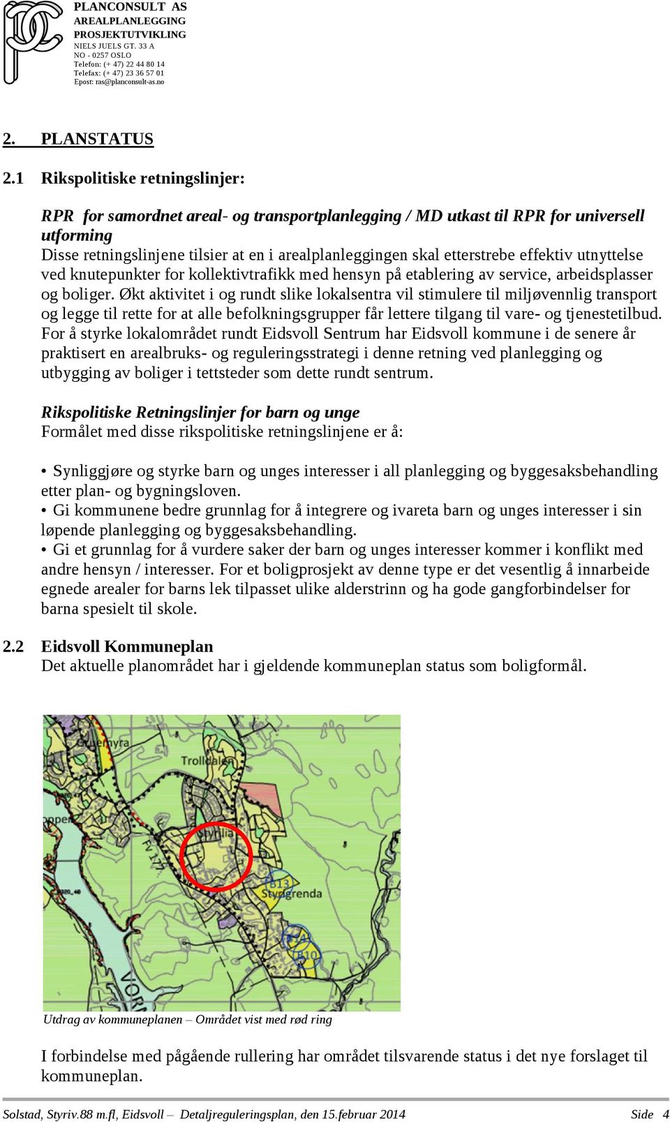 effektiv utnyttelse ved knutepunkter for kollektivtrafikk med hensyn på etablering av service, arbeidsplasser og boliger.