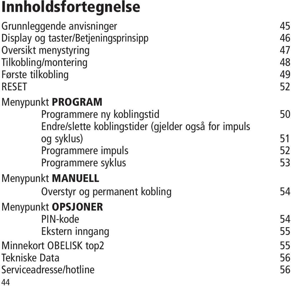 koblingstider (gjelder også for impuls og syklus) 51 Programmere impuls 52 Programmere syklus 53 Menypunkt MANUELL Overstyr