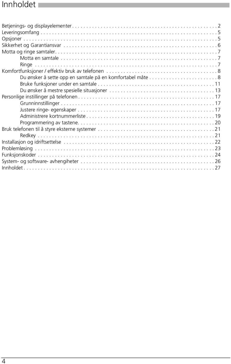 ...................................................... 7 Ringe................................................................ 7 Komfortfunksjoner / effektiv bruk av telefonen.