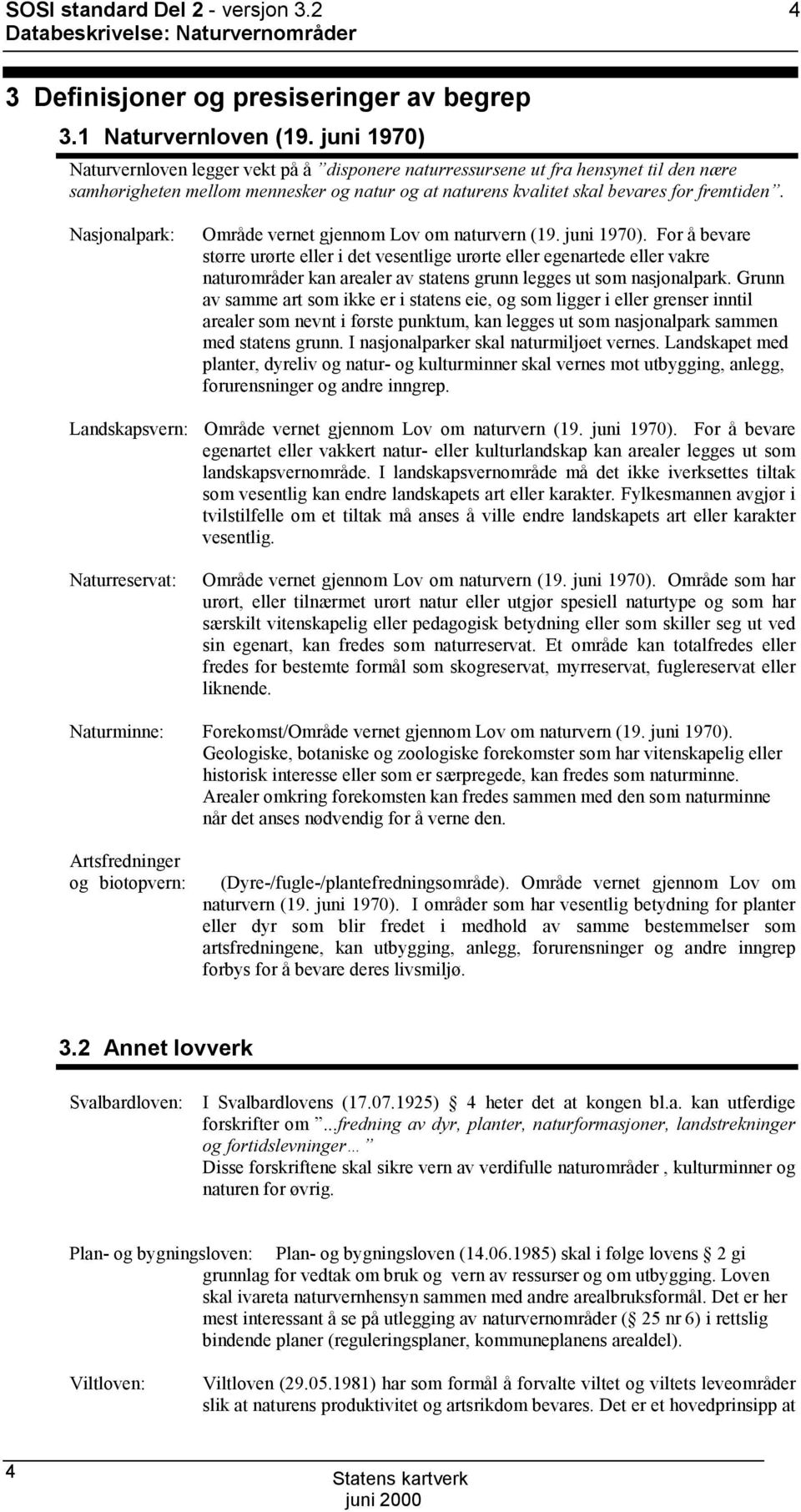 Nasjonalpark: mråde vernet gjennom Lov om naturvern (19. juni 1970).