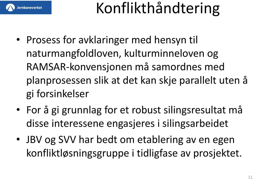 forsinkelser For å gi grunnlag for et robust silingsresultat må disse interessene engasjeres i