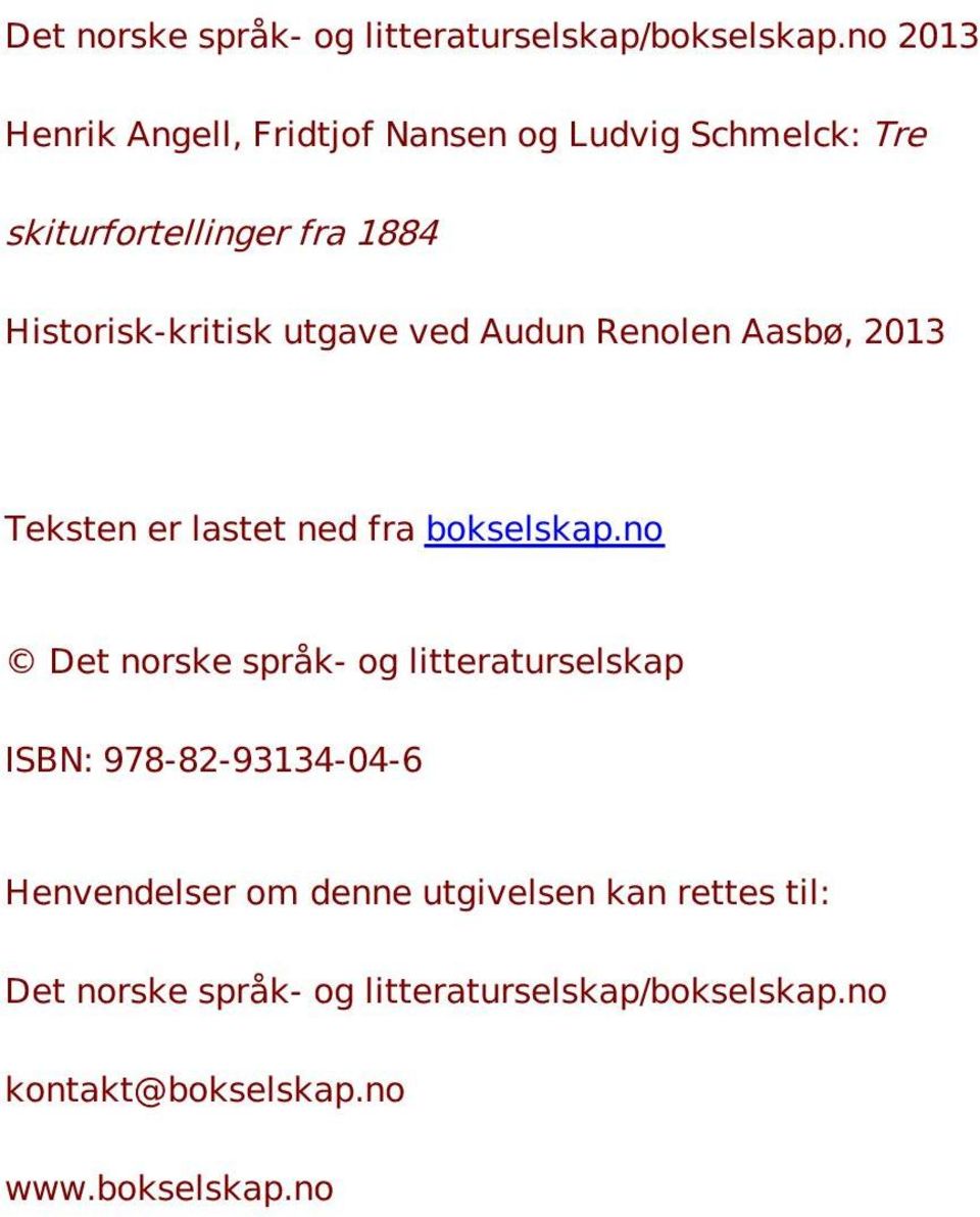 utgave ved Audun Renolen Aasbø, 2013 Teksten er lastet ned fra bokselskap.