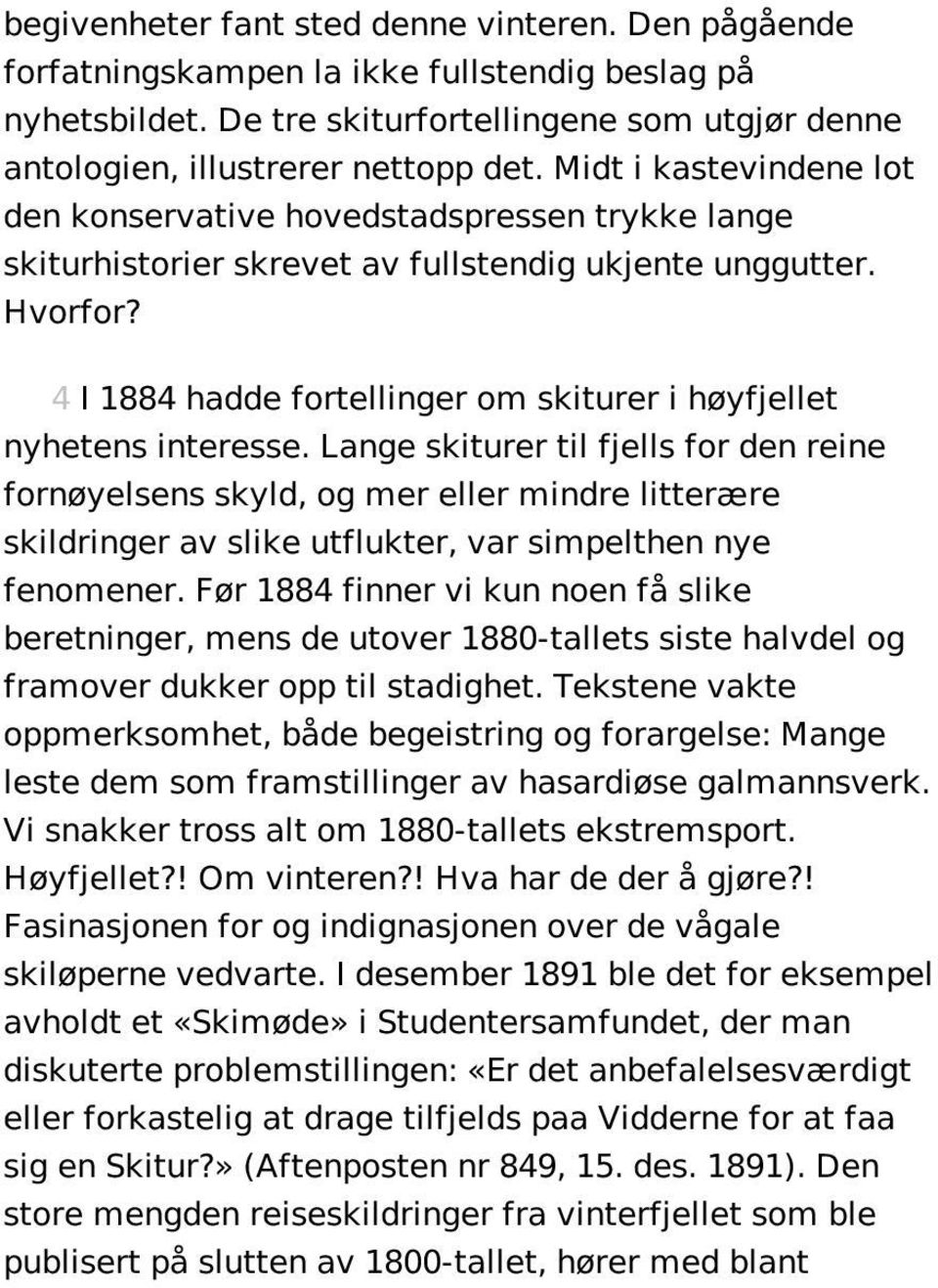 4 I 1884 hadde fortellinger om skiturer i høyfjellet nyhetens interesse.