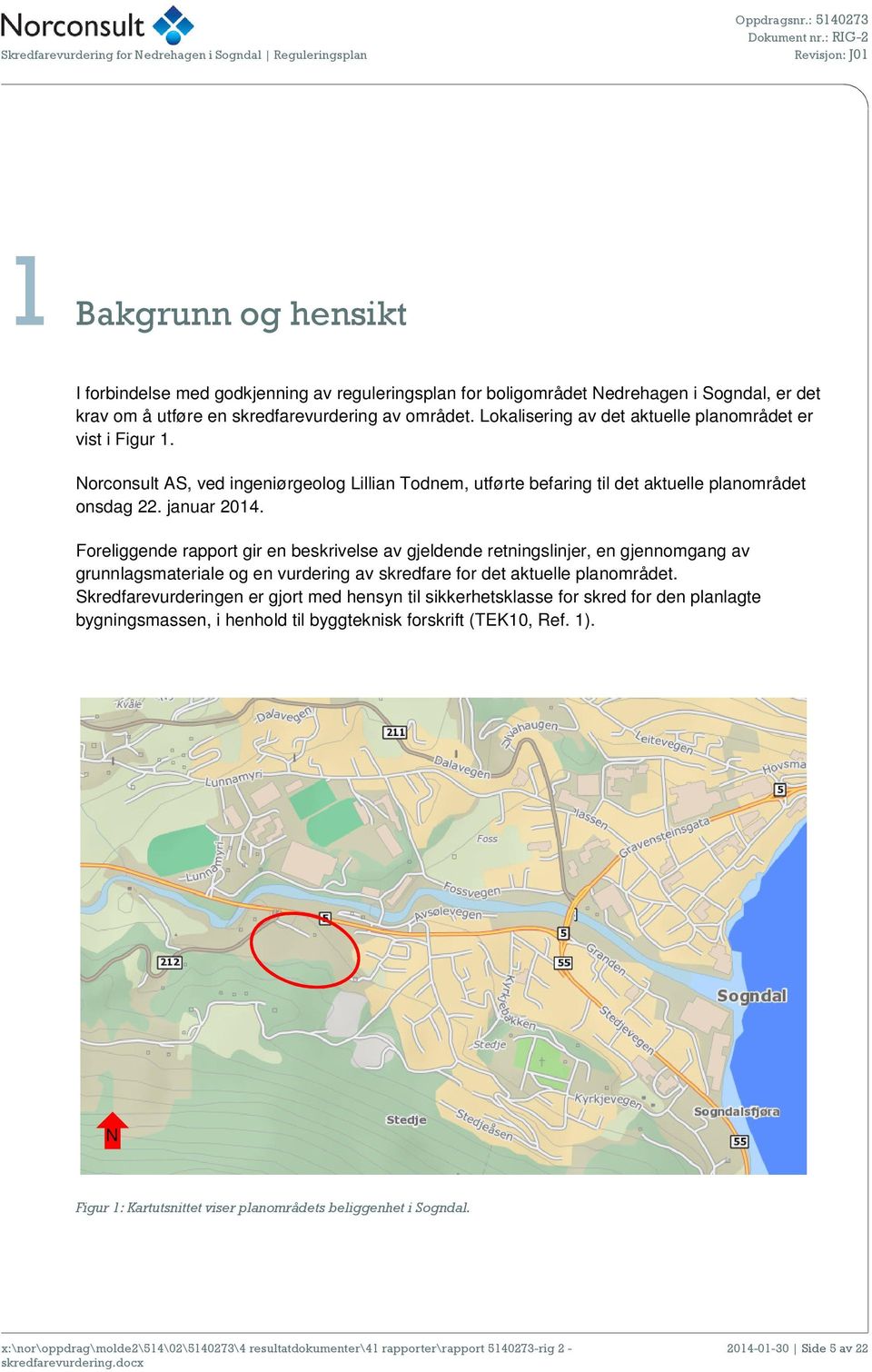 Foreliggende rapport gir en beskrivelse av gjeldende retningslinjer, en gjennomgang av grunnlagsmateriale og en vurdering av skredfare for det aktuelle planområdet.