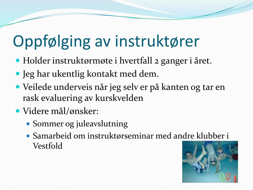 Veilede underveis når jeg selv er på kanten og tar en rask evaluering av