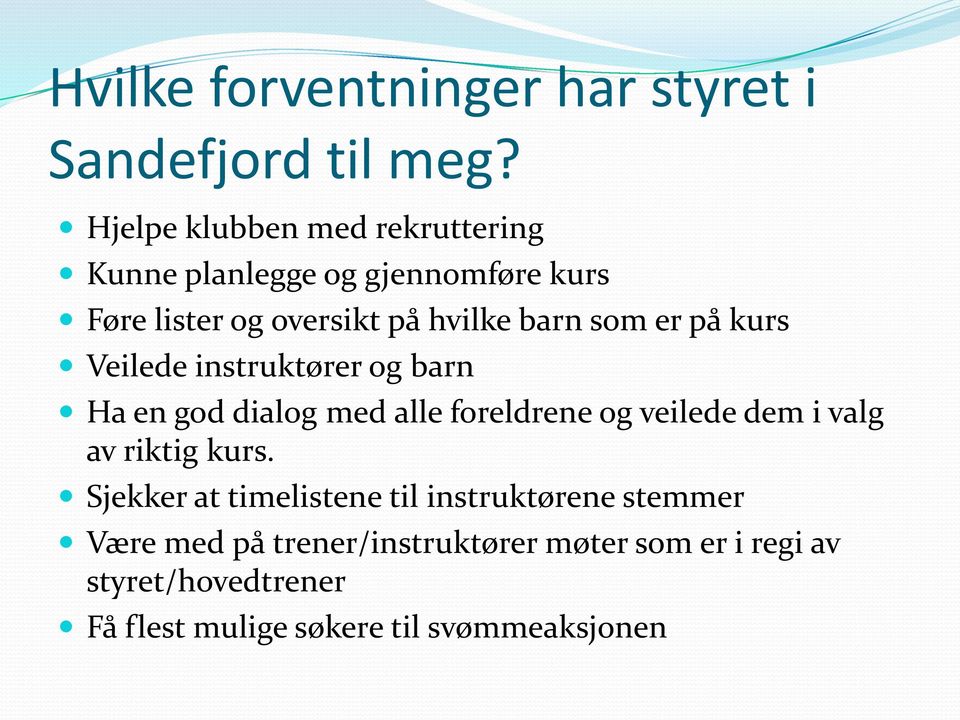 er på kurs Veilede instruktører og barn Ha en god dialog med alle foreldrene og veilede dem i valg av riktig