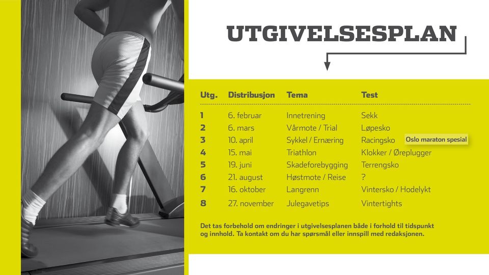 juni Skadeforebygging Terrengsko 6 21. august Høstmote / Reise? 7 16. oktober Langrenn Vintersko / Hodelykt 8 27.
