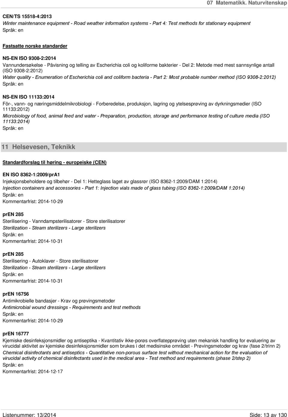 Vannundersøkelse - Påvisning og telling av Escherichia coli og koliforme bakterier - Del 2: Metode med mest sannsynlige antall (ISO 9308-2:2012) Water quality - Enumeration of Escherichia coli and