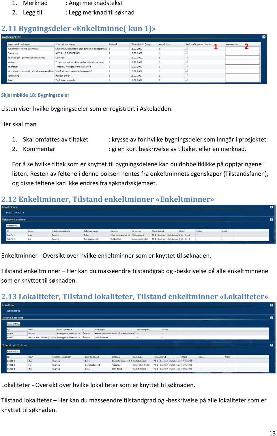 For å se hvilke tiltak som er knyttet til bygningsdelene kan du dobbeltklikke på oppføringene i listen.