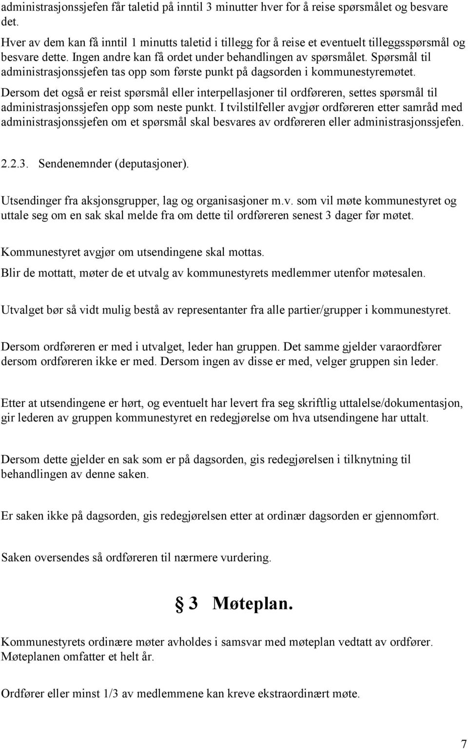 Spørsmål til administrasjonssjefen tas opp som første punkt på dagsorden i kommunestyremøtet.