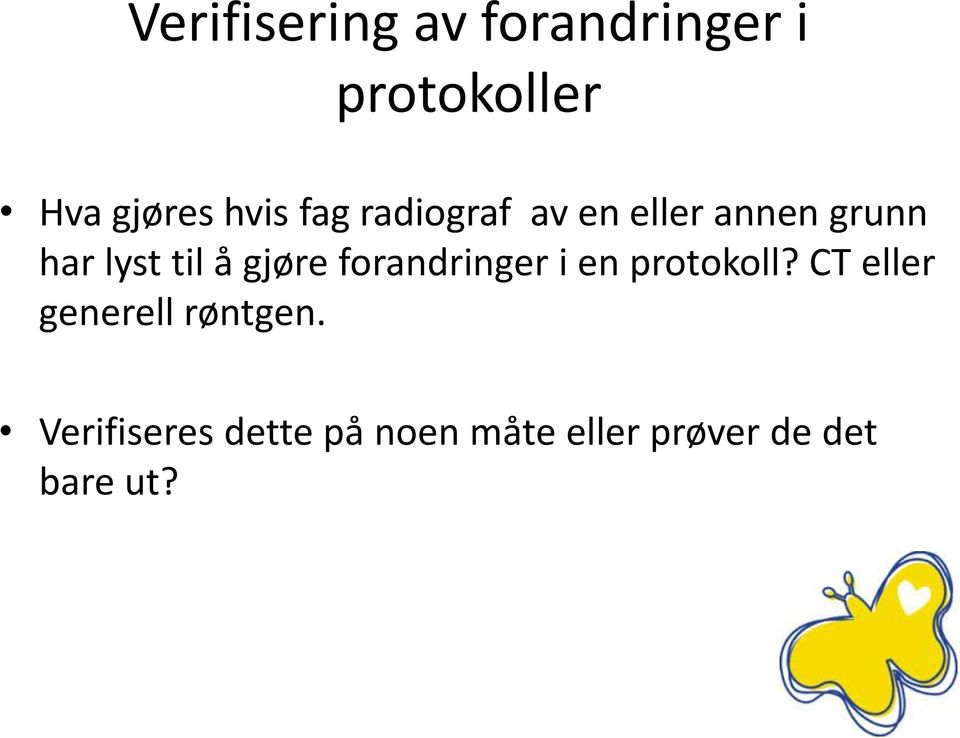 forandringer i en protokoll? CT eller generell røntgen.