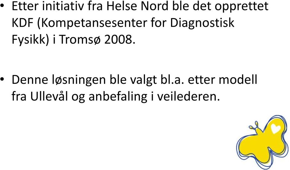 Tromsø 2008. Denne løsningen ble val