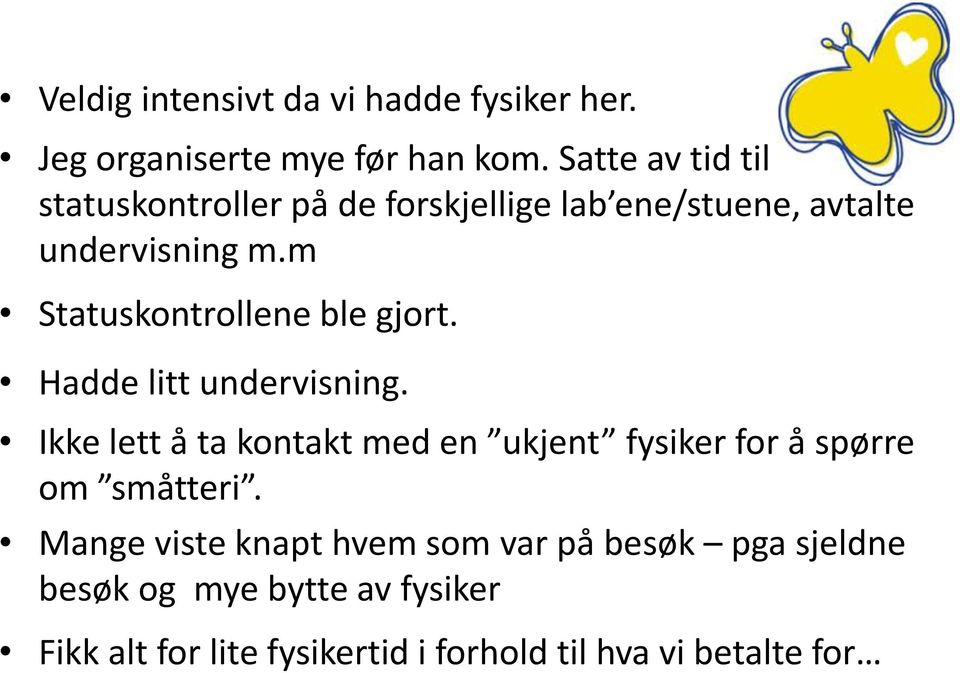 m Statuskontrollene ble gjort. Hadde litt undervisning.