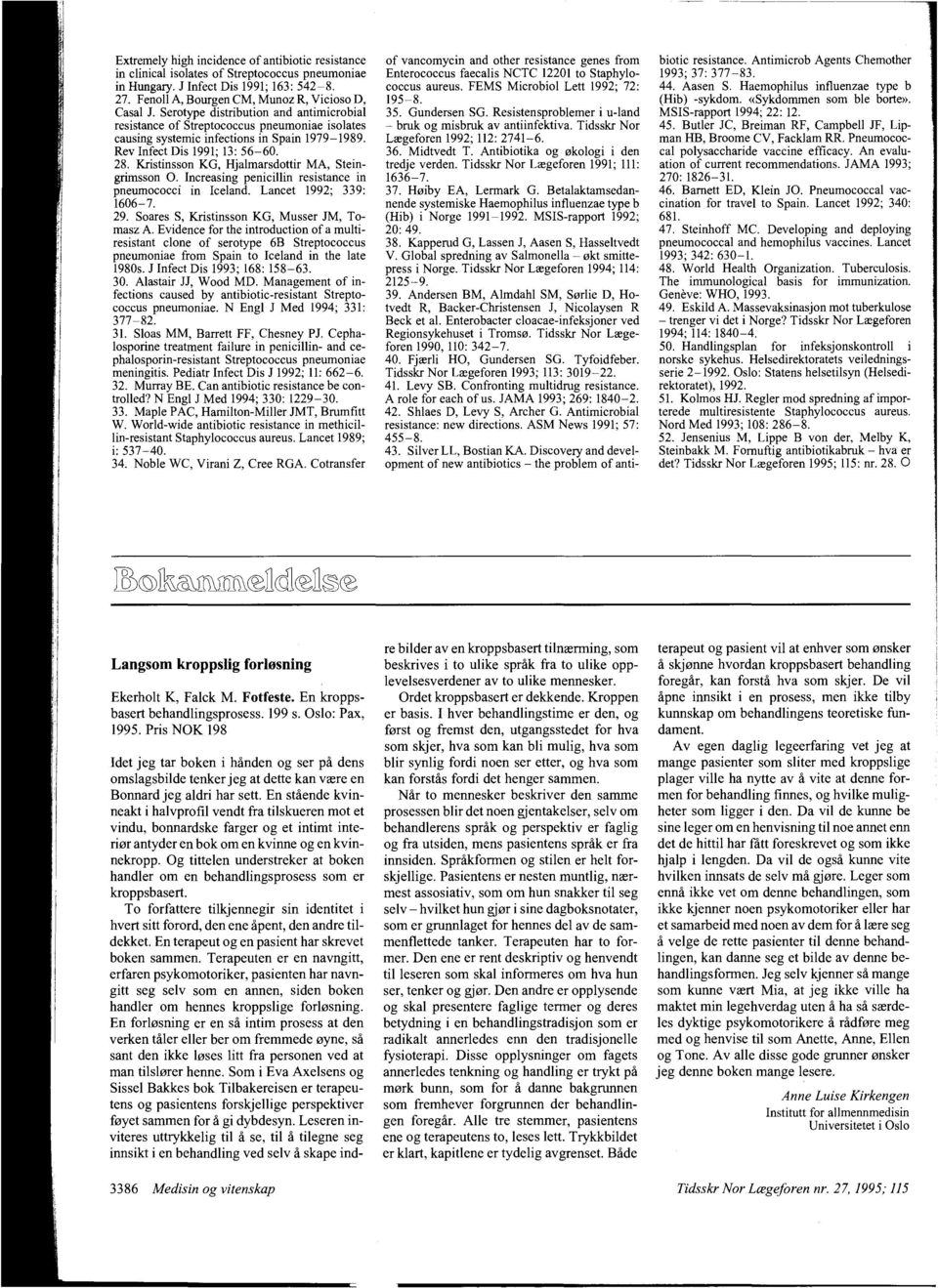 Serotype distribution and antimicrobial resistance of Streptococcus pneumoniae isolates causing systemic infections in Spain 1979-1989. Rev Infect Dis 1991; 13: 56-60. 28.