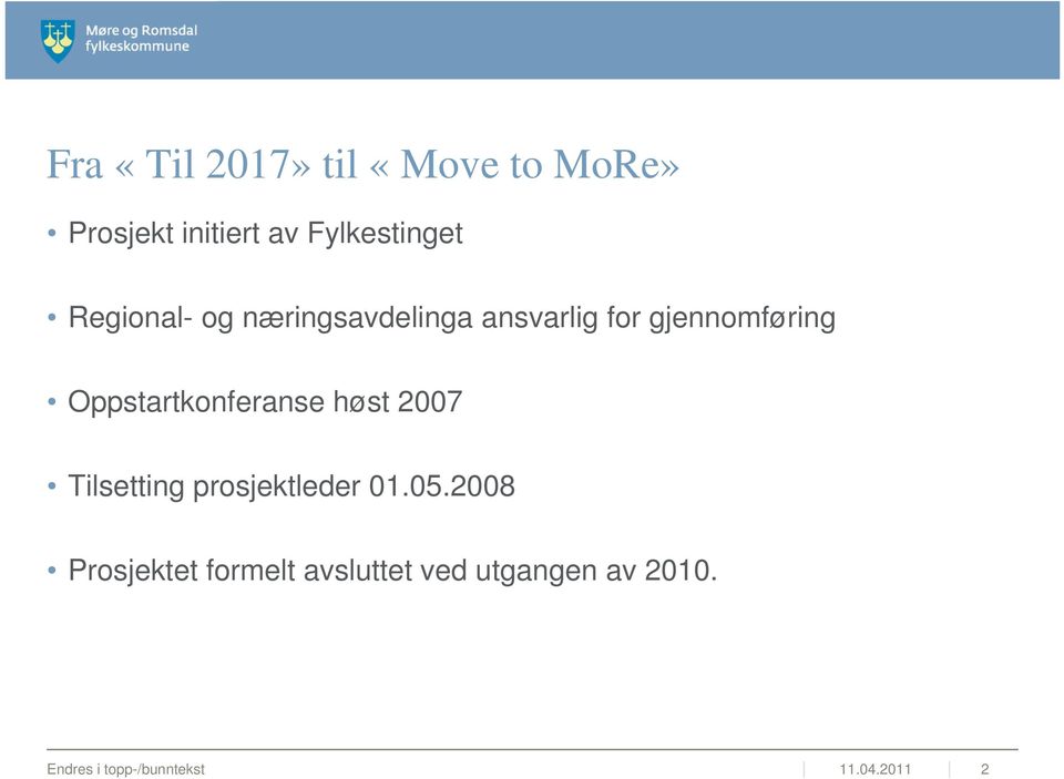 Oppstartkonferanse høst 2007 Tilsetting prosjektleder 01.05.