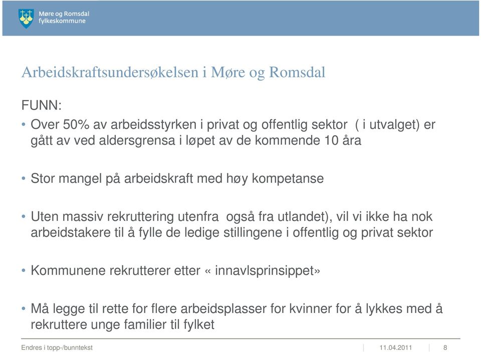 vil vi ikke ha nok arbeidstakere til å fylle de ledige stillingene i offentlig og privat sektor Kommunene rekrutterer etter