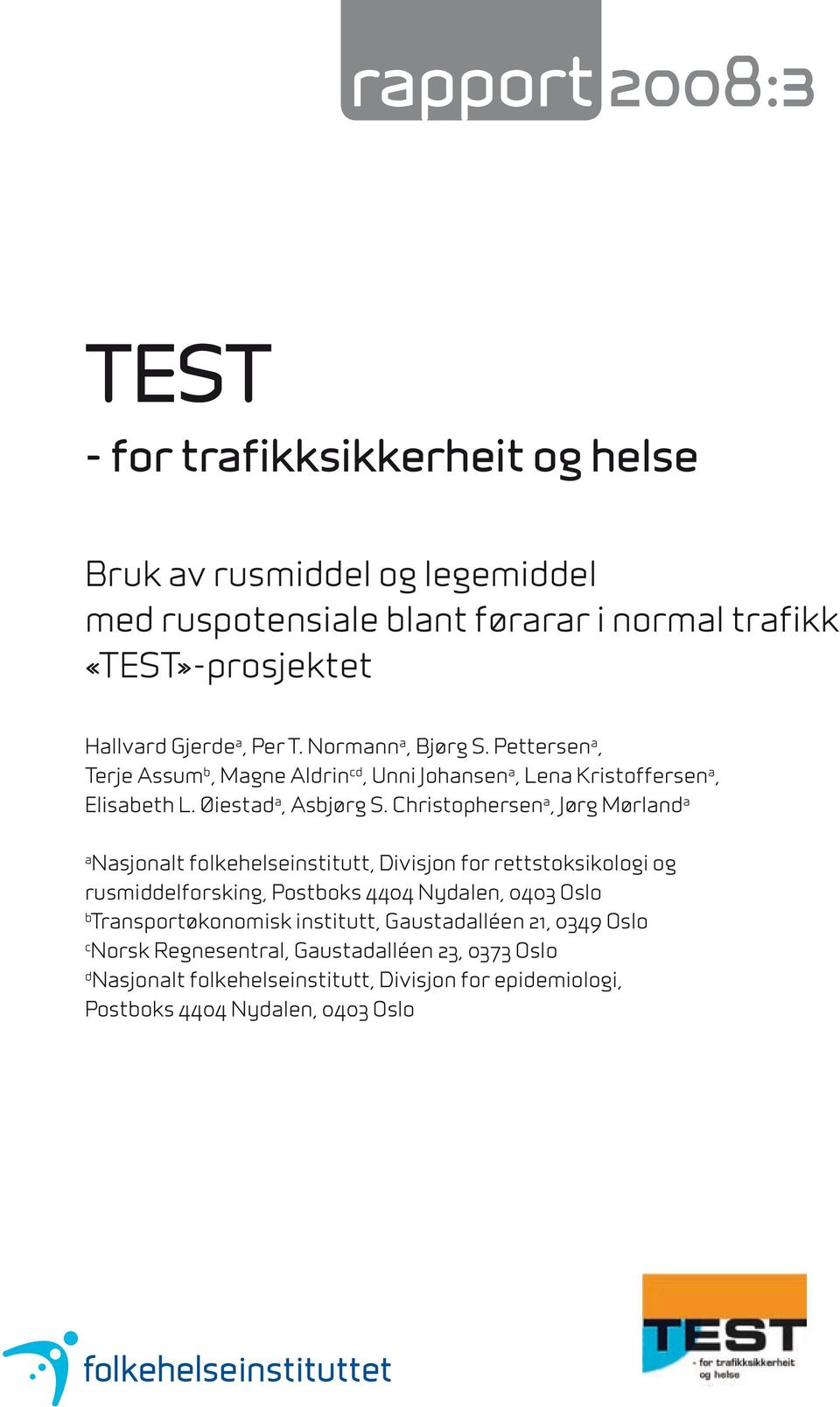 Christophersen a, Jørg Mørland a a Nasjonalt folkehelseinstitutt, Divisjon for rettstoksikoli rusmiddelforsking, Postboks 4404 Nydalen, 0403 Oslo b