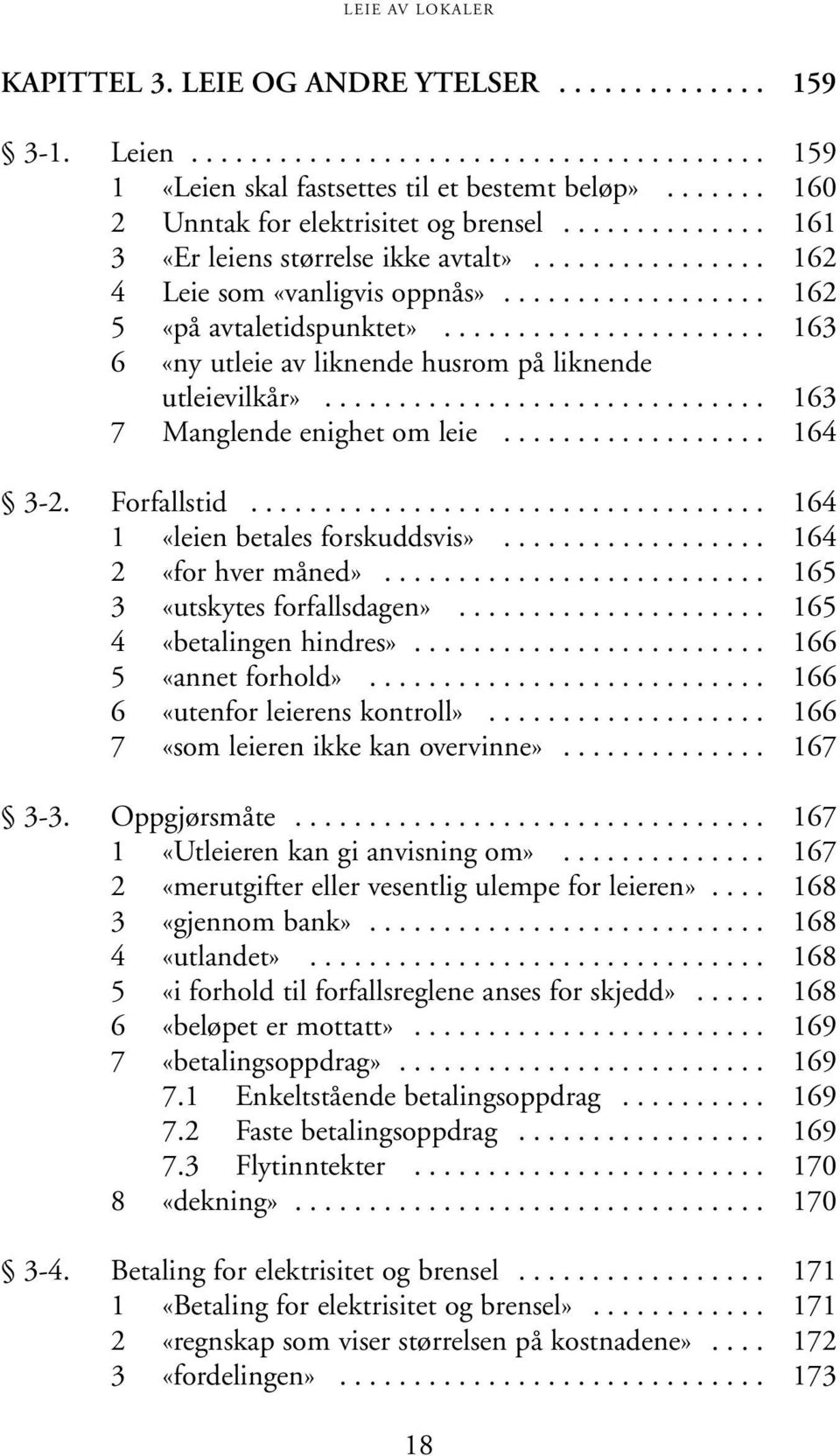 ..................... 163 6 «ny utleie av liknende husrom på liknende utleievilkår».............................. 163 7 Manglende enighet om leie.................. 164 3-2. Forfallstid.