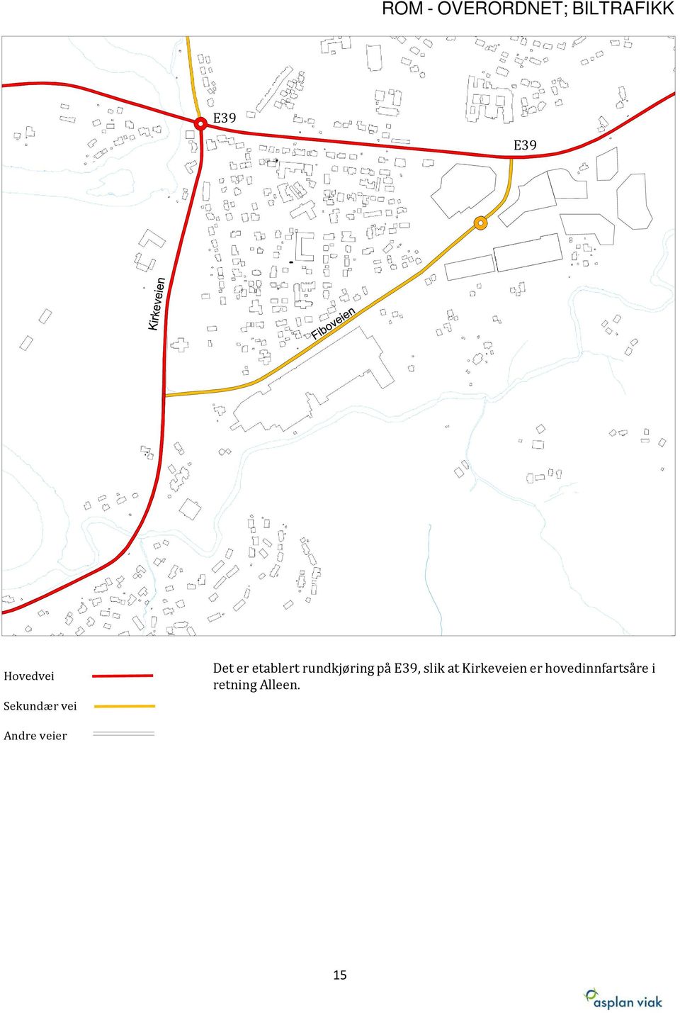 rundkjøring på, slik at Kirkeveien er