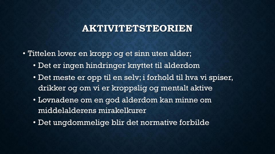 spiser, drikker og om vi er kroppslig og mentalt aktive Lovnadene om en god