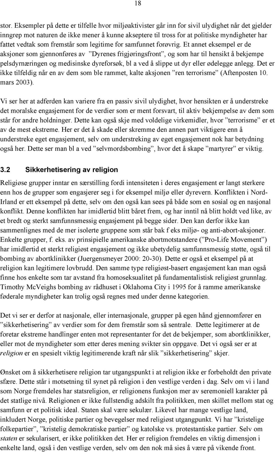 vedtak som fremstår som legitime for samfunnet forøvrig.