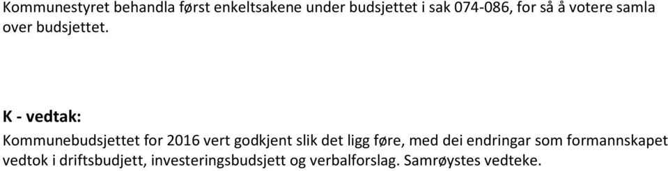 K - vedtak: Kommunebudsjettet for 2016 vert godkjent slik det ligg føre,
