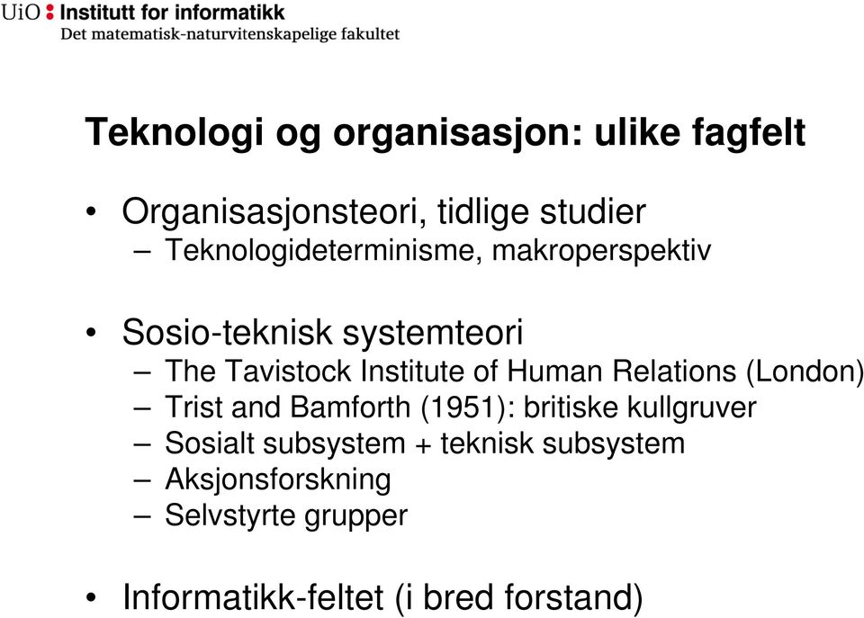 Institute of Human Relations (London) Trist and Bamforth (1951): britiske kullgruver