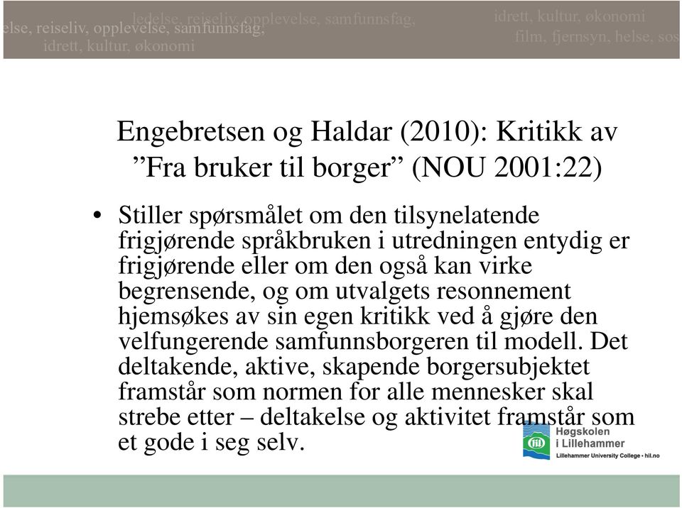 resonnement hjemsøkes av sin egen kritikk ved å gjøre den velfungerende samfunnsborgeren til modell.