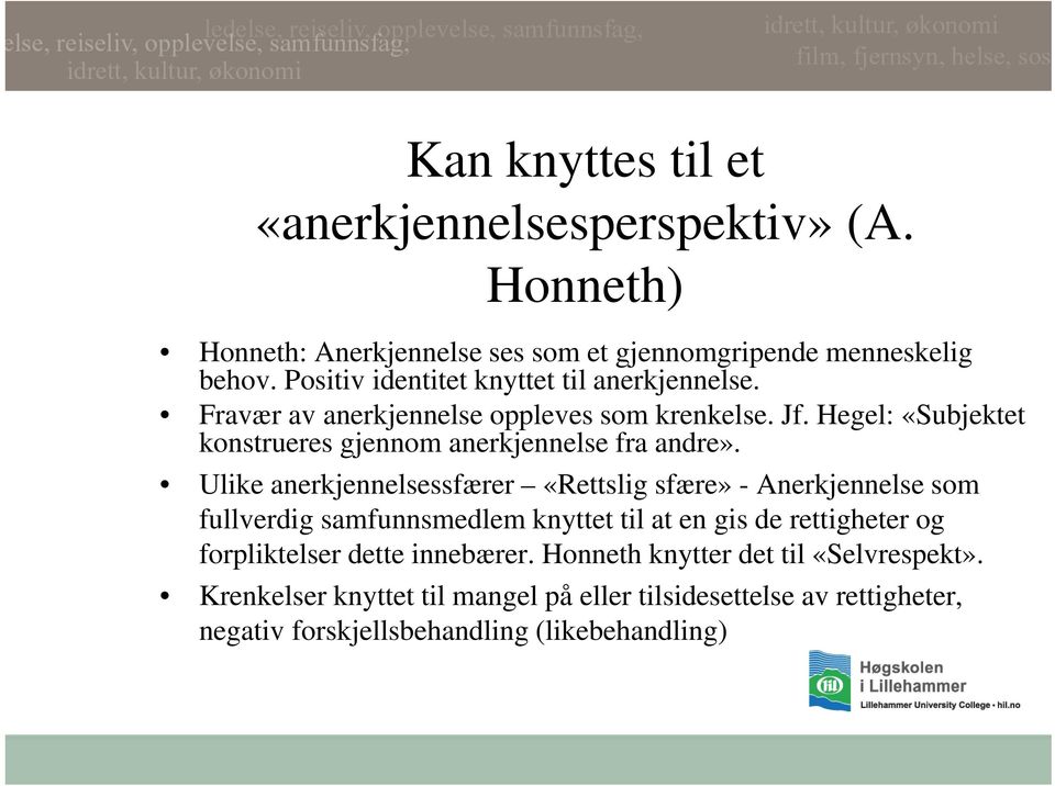 Hegel: «Subjektet konstrueres gjennom anerkjennelse fra andre».