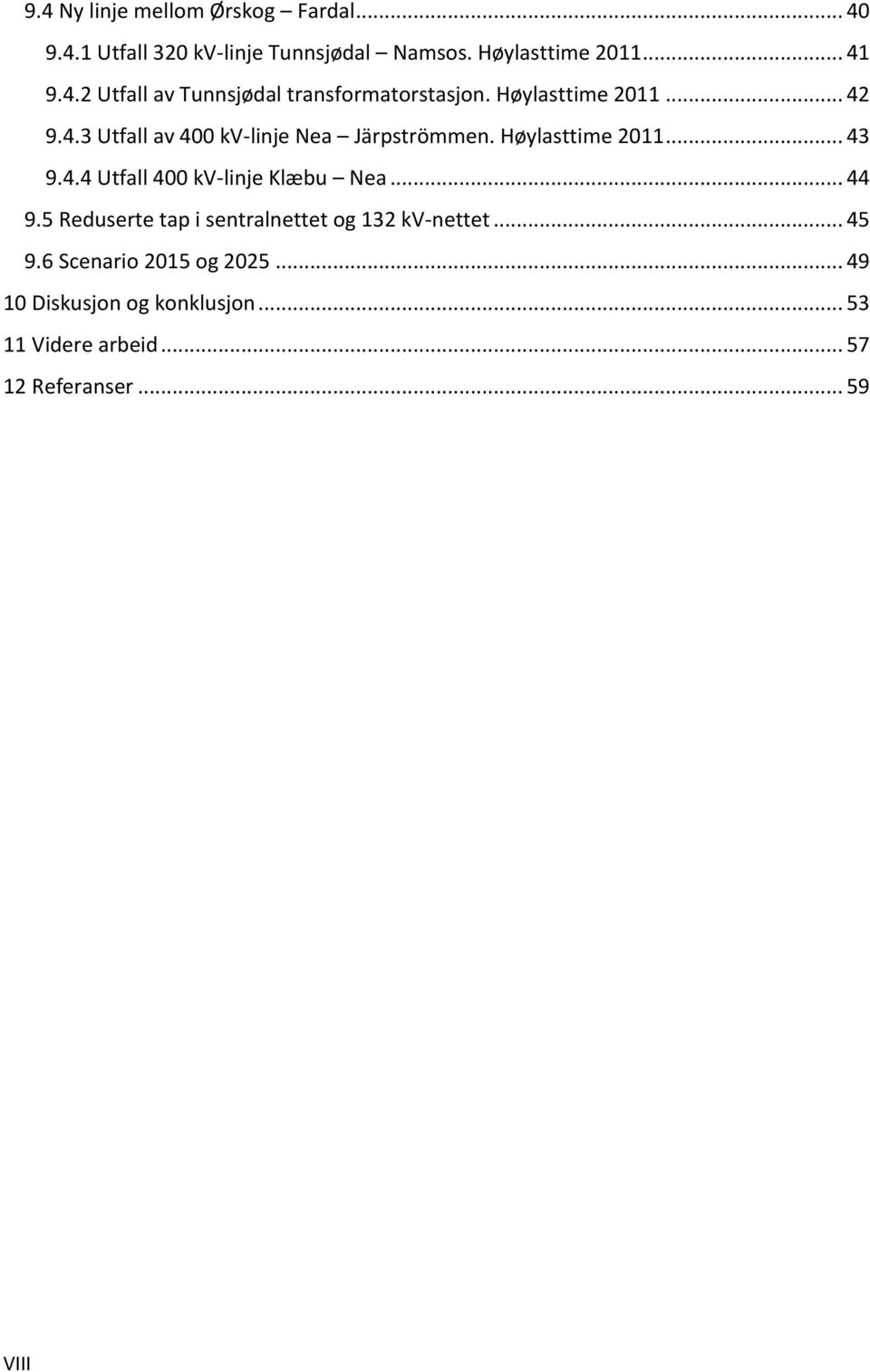 .. 44 9.5 Reduserte tap i sentralnettet og 132 kv-nettet... 45 9.6 Scenario 2015 og 2025.