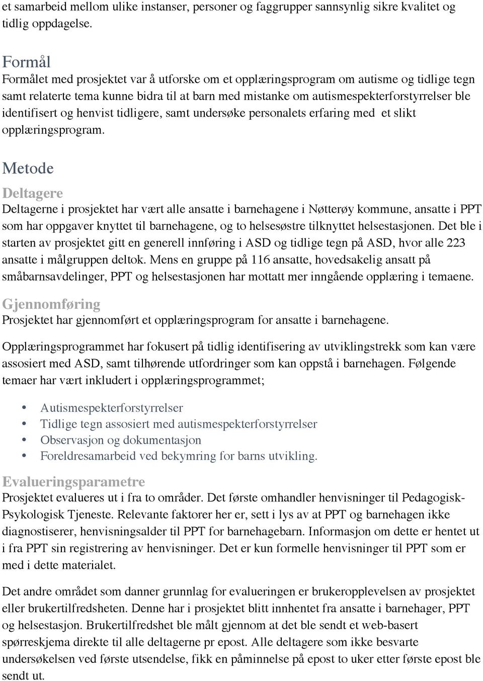 identifisert og henvist tidligere, samt undersøke personalets erfaring med et slikt opplæringsprogram.