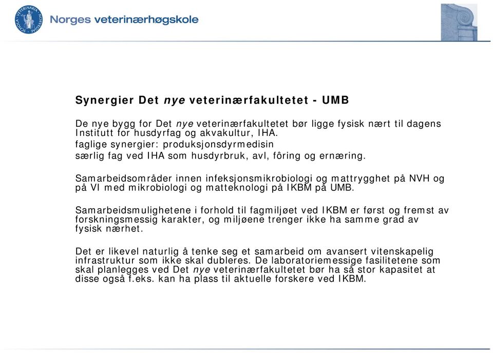 Samarbeidsområder innen infeksjonsmikrobiologi og mattrygghet på NVH og på VI med mikrobiologi og matteknologi på IKBM på UMB.