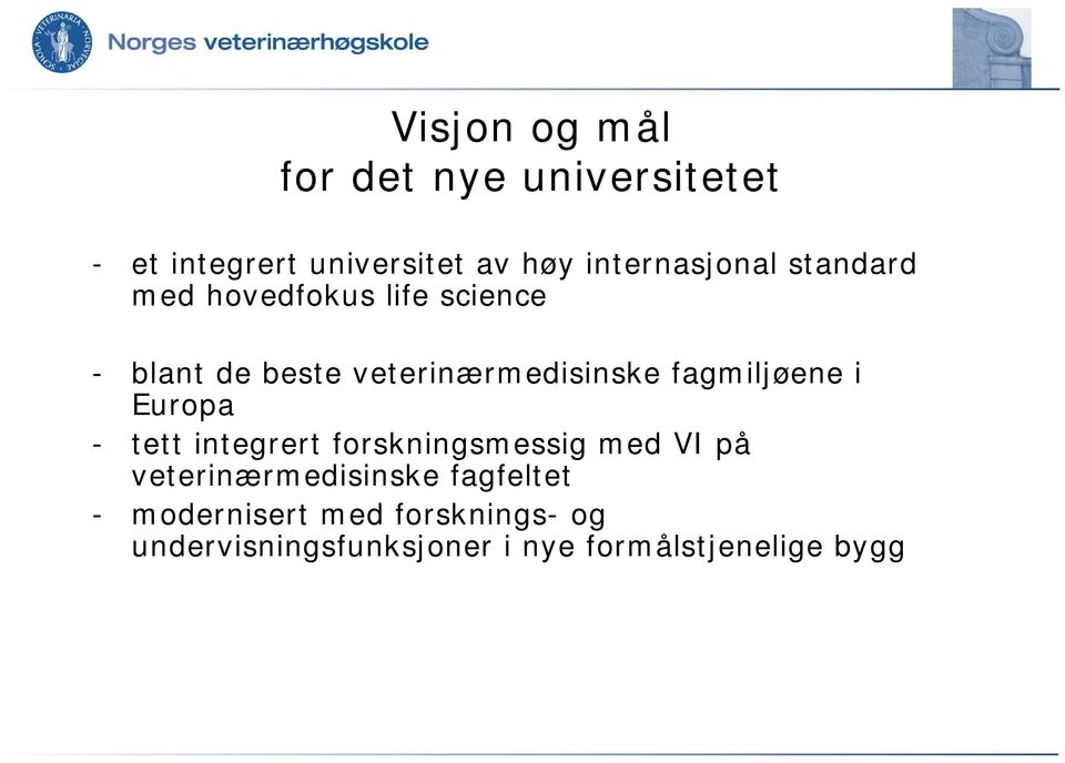 veterinærmedisinske fagmiljøene i Europa - tett integrert forskningsmessig med VI på