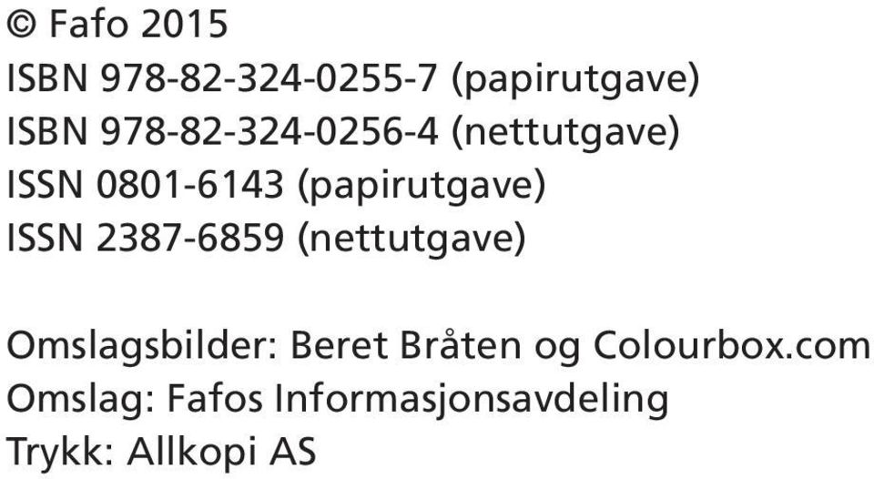 ISSN 2387-6859 (nettutgave) Omslagsbilder: Beret Bråten og