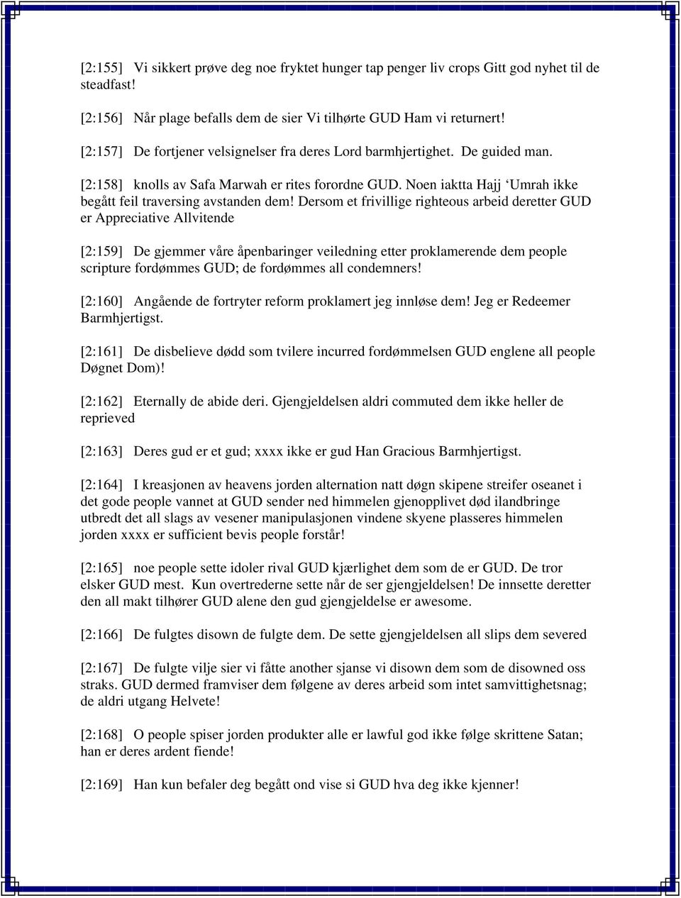 Dersom et frivillige righteous arbeid deretter GUD er Appreciative Allvitende [2:159] De gjemmer våre åpenbaringer veiledning etter proklamerende dem people scripture fordømmes GUD; de fordømmes all