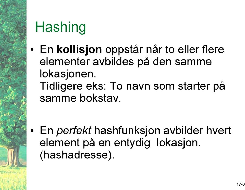 Tidligere eks: To navn som starter på samme bokstav.