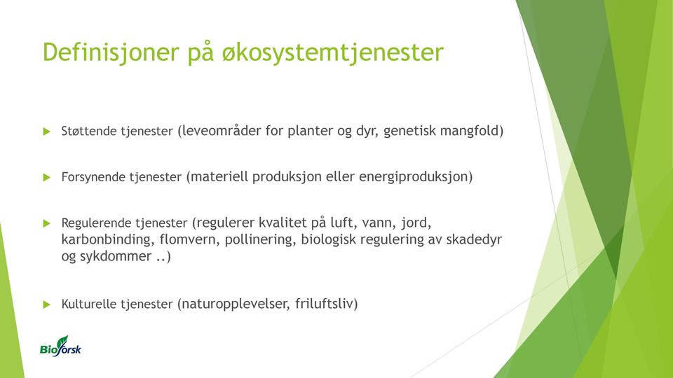 Regulerende tjenester (regulerer kvalitet på luft, vann, jord, karbonbinding, flomvern,